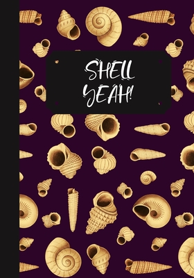 Shell Yeah!: A Seashell Collector's Log Book: Record Your Beach Visits & Sea Shell Collection Finds: Great Gift For Conchologists & Beachcombers - Press, Sally Seashells