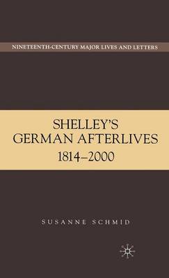 Shelley's German Afterlives: 1814-2000 - Schmid, S