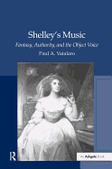 Shelley's Music: Fantasy, Authority and the Object Voice