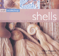 Shells: The Art of Decorating with Shells in 25 Beautiful Projects - Maguire, Mary Ann, and Williams, Peter (Photographer)