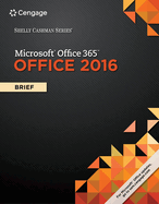 Shelly Cashman Series? Microsoft? Office 365 & Office 2016: Brief