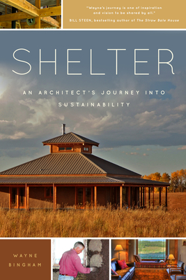 Shelter: An Architect's Journey Into Sustainability - Bingham, Wayne