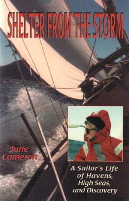 Shelter from the Storm: A Sailor's Life of Havens, High Seas, and Discover - Cameron, June