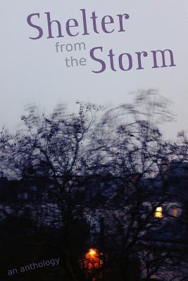 Shelter from the Storm: An Anthology - Birch, Danielle, and Fitzpatrick, Claire, and Olver, Stuart