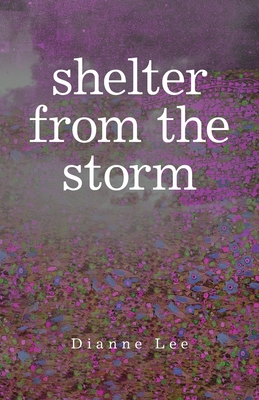 Shelter from the Storm - Lee, Dianne