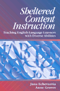 Sheltered Content Instructions: Teaching English Language Learners with Diverse Abilities