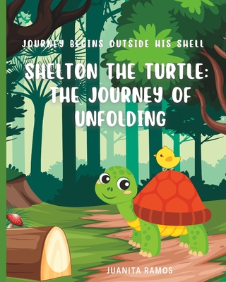 Shelton the Turtle: The Journey of Unfolding - Ramos, Juanita