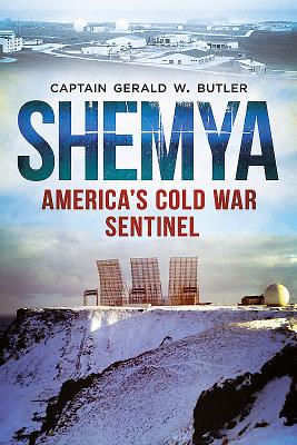 Shemya: America'S Cold War Sentinel - Butler, Gerald