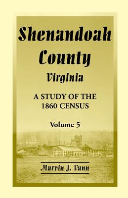 Shenandoah County, Virginia: A Study of the 1860 Census, Volume 5 - Vann, Marvin J