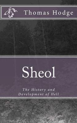 Sheol: The History and Development of Hell - Hodge, Thomas