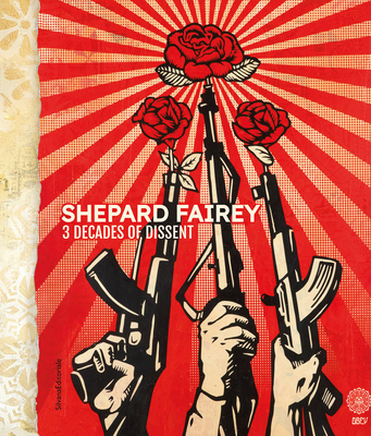 Shepard Fairey: 3 Decades of Dissent - Fairey, Shepard (Text by), and Vittoria, Maria (Text by), and Clarelli, Marini (Text by)