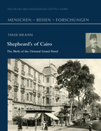 Shepheard's of Cairo: The Birth of the Oriental Grand Hotel