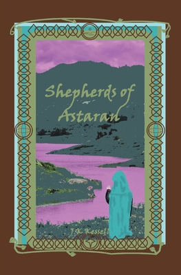 Shepherds of Astaran - Kessell, John
