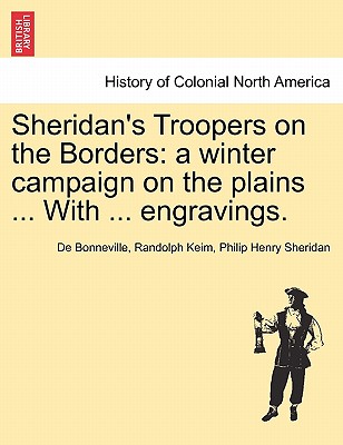 Sheridan's Troopers on the Borders: A Winter Campaign on the Plains ... with ... Engravings. - Keim, De Benneville Rand, and Sheridan, Philip Henry