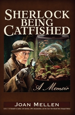 Sherlock Being Catfished: A Memoir - Mellen, Joan