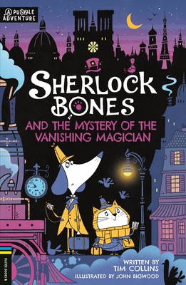 Sherlock Bones and the Mystery of the Vanishing Magician: A Puzzle Quest - Collins, Tim