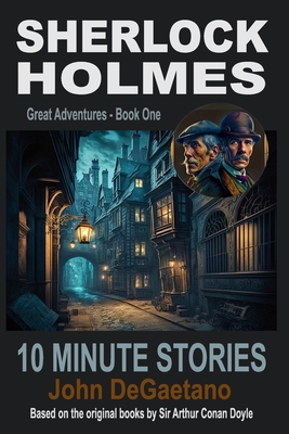 Sherlock Holmes 10 Minute Stories: Great Adventures - Book One - DeGaetano, John