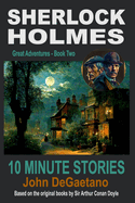Sherlock Holmes 10 Minute Stories: Great Adventures - Book Two