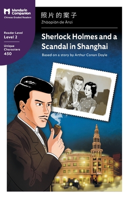 Sherlock Holmes and a Scandal in Shanghai: Mandarin Companion Graded Readers Level 2, Simplified Chinese Edition - Doyle, Arthur Conan, Sir, and Pasden, John (Editor), and Ma, Lihua (Editor)