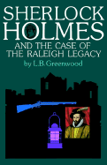 Sherlock Holmes and the Case of the Raleigh Legacy - Greenwood, L B