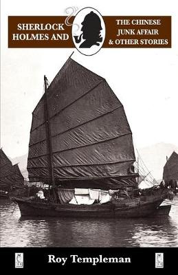 Sherlock Holmes and the Chinese Junk Affair and other stories - Templeman, Roy