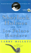 Sherlock Holmes and the Ice Palace Murders: From the American Chronicles of John H. Watson. M.D.