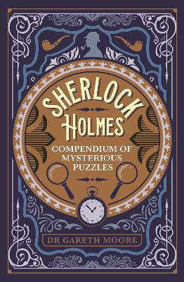 Sherlock Holmes Compendium of Mysterious Puzzles - Moore, Gareth, Dr.