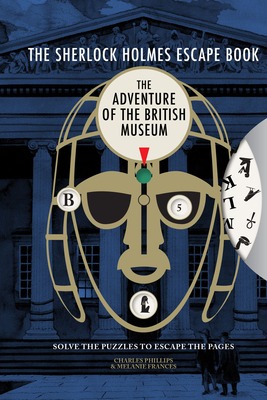 Sherlock Holmes Escape Book: Adventure of the British Museum - Phillips, Charles, and Frances, Melanie