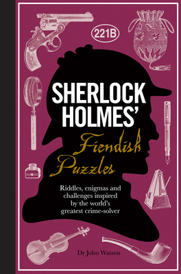 Sherlock Holmes' Fiendish Puzzles: Riddles, enigmas and challenges - Dedopulos, Tim