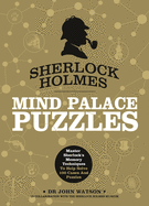 Sherlock Holmes Mind Palace Puzzles: Master Sherlock's Memory Techniques To Help Solve 100 Cases