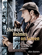 Sherlock Holmes on Screen: The Complete Film and TV History