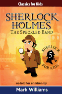 Sherlock Holmes Re-Told for Children: The Speckled Band