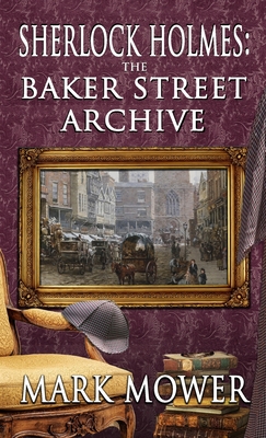Sherlock Holmes - The Baker Street Archive - Mower, Mark