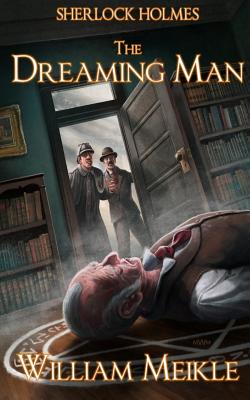 Sherlock Holmes- The Dreaming Man - Meikle, William