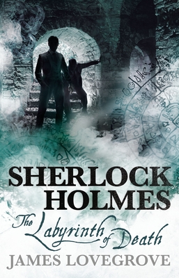 Sherlock Holmes - The Labyrinth of Death - Lovegrove, James