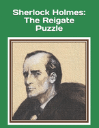 Sherlock Holmes: The Reigate Puzzle: An extra-large print senior reader book - an excerpt classic mystery from "The Memoirs of Sherlock Holmes" by Arthur Conan Doyle - plus coloring pages