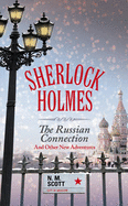 Sherlock Holmes: The Russian Connection and Other New Adventures