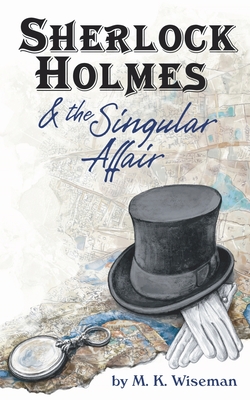 Sherlock Holmes & the Singular Affair - Wiseman, M K