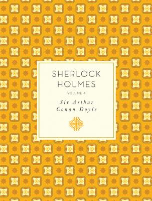 Sherlock Holmes: Volume 4 - Doyle, Arthur Conan, Sir, and Elliott, Doug (Introduction by)