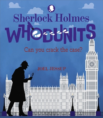 Sherlock Holmes Whodunits: Can You Crack the Case?: 50 Puzzle Mysteries to Solve - Jessup, Joel