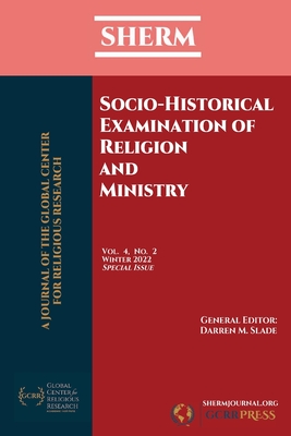 SHERM Vol. 4, No. 2: Socio-Historical Examination of Religion and Ministry - Alter, Michael J, and Slade, Darren M (Editor)