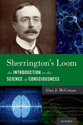 Sherrington's Loom: An Introduction to the Science of Consciousness - McComas, Alan J.