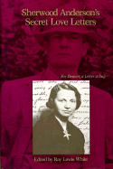 Sherwood Anderson's Secret Love Letters: For Eleanor, a Letter a Day - White, Ray L (Editor), and Anderson, Sherwood