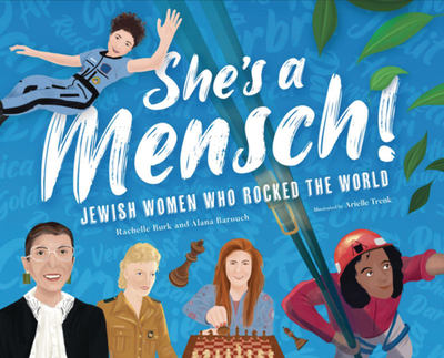 She's a Mensch!: Jewish Women Who Rocked the World - Burk, Rachelle, and Barouch, Alana