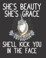 She's Beauty She's Grace She'll Kick You in the Face: 2019-2020 Academic Planner July 2019-June 2020 Weekly and Monthly Planner Journal 12-month Calendar Schedule Organizer with inspirational Quotes 8x10 inches, 100 pages Unicorn