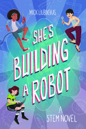 She's Building a Robot: (book for Stem Girls Ages 8-12)