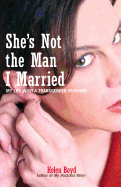 She's Not the Man I Married: My Life with a Transgender Husband