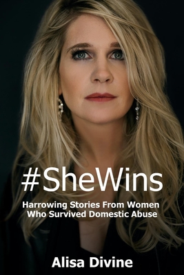 #SheWins: Harrowing Stories From Women Who Survived Domestic Abuse - Divine, Alisa