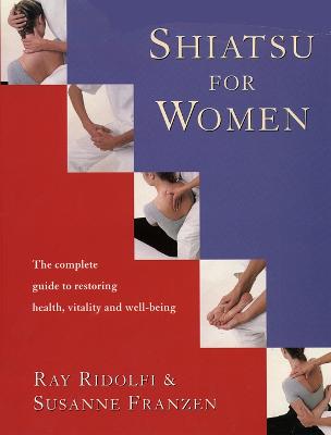 Shiatsu for Women - Ridolfi, Ray, and Franzen, Suzanne
