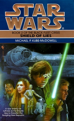 Shield of Lies: Star Wars Legends (The Black Fleet Crisis) - Kube-Mcdowell, Michael P.